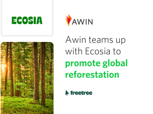 Ecosia and Awin logo and text announces "Awin teams up with Ecosia to promote global reforestation" 