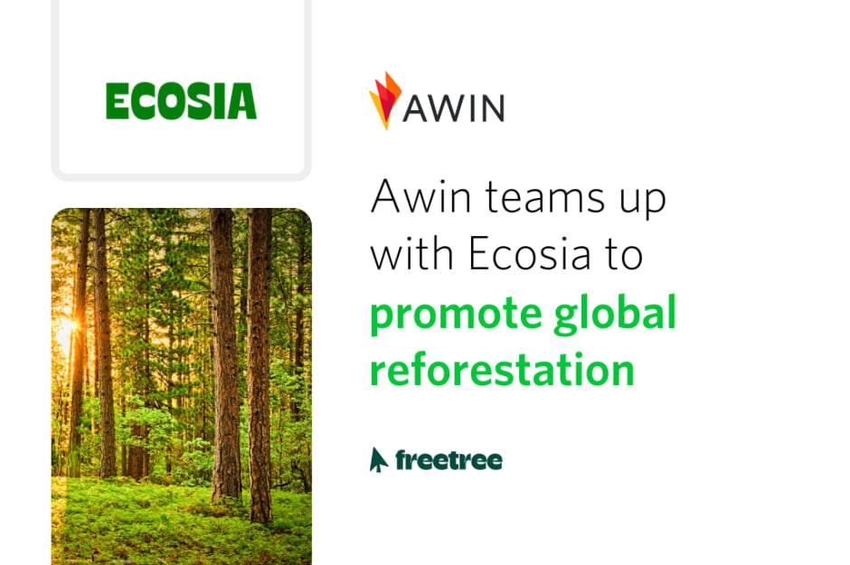 Ecosia and Awin logo and text announces "Awin teams up with Ecosia to promote global reforestation" 