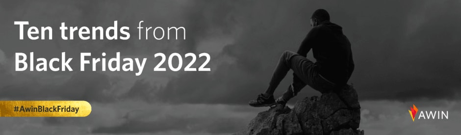 Image stating "Ten trends from Black Friday 2022" seen across Awin's global affiliate network